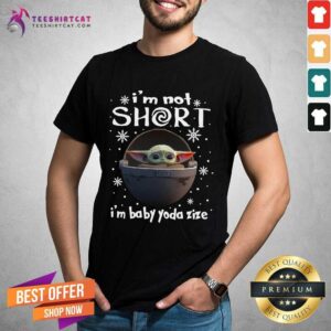 Official Baby Yoda I'M Not Short I'M Baby Yoda Size Christmas Shirt