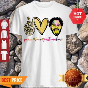 Nice Peace Love And Post Malone Shirt