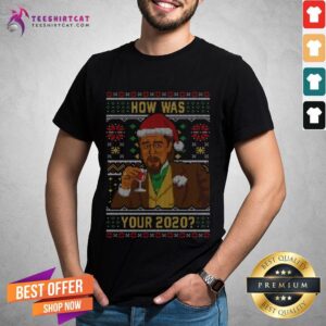 Nice How Was your 2020 Ugly Sweater Christmas T-Shirt