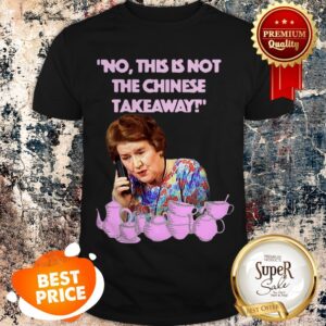 Keeping Up Appearances Hyacinth Bucket This Is Not The Chinese Takeaway Shirt