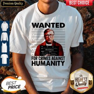 Wanted For Crimes Against Humanity Bill Gate Sunset White Shirt
