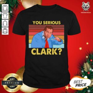 Happy You Serious Clark Cousin Eddie Vintage Shirt