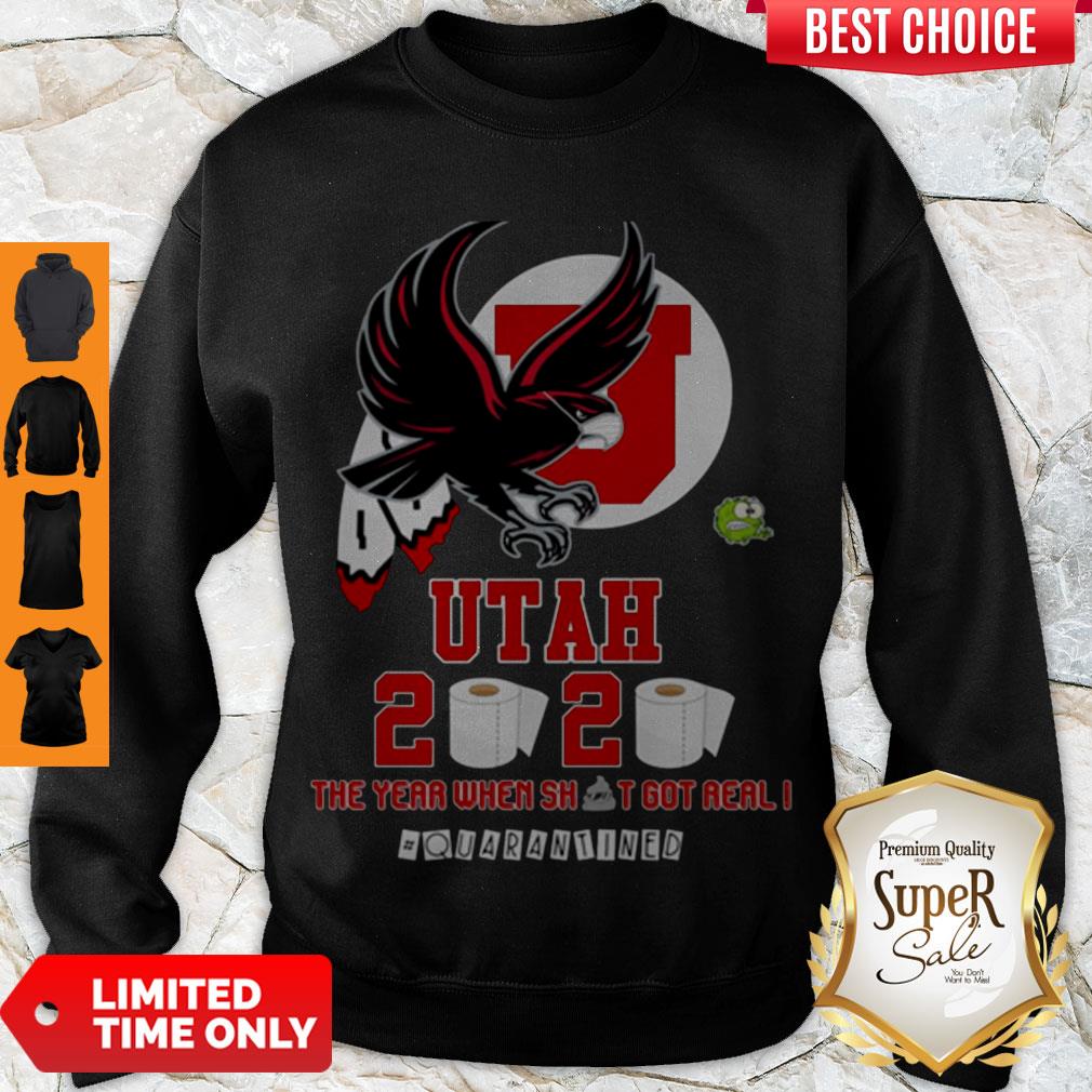Hot Utah Utes 2020 The Year When Shit Got Real #quarantined Shirt