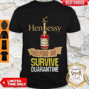 Perfect Hennessy Helping Me Survive Quarantine Covid-19 Shirt