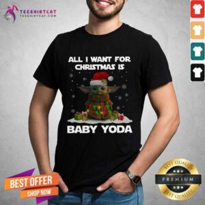 Funny All I Want For Christmas Is Baby Yoda Santa Gift Shirt