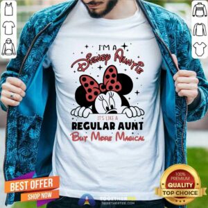Hot Minnie I’m A Disney Auntie It’s Like A Regular Aunt But More Magical Shirt