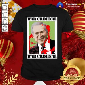 Original War Criminal George Bush Shirt