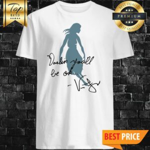 Official Darlin You'll Be Ok Shit