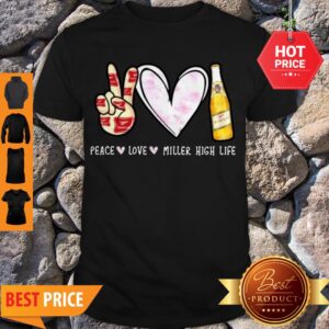 Awesome Peace Love Miller High Life Shirt