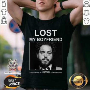 Pretty Lost My Boyfriend Post Malone If You Find Him Or Look Shirt