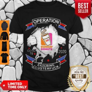 Dunkin Donuts Operation Covid-19 2020 Enduring Clusterfuck Hands Shirt
