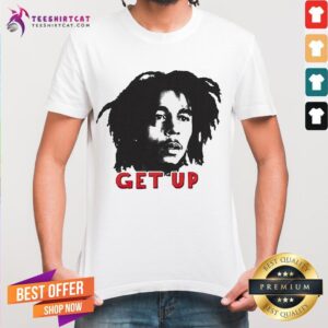 Good Bob Marley Get Up Shirt