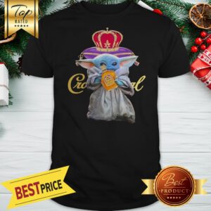 Baby Yoda Holding Crown Royal Star Wars Shirt
