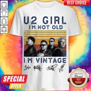 U2 Band Girl I’m Not Old I’m Signatures Vintage Shirt