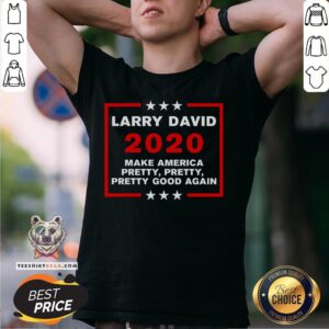 Premium Larry David 2020 Make America Pretty Pretty Pretty Good Again Shirt