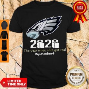 Hot Philadelphia Eagles 2020 The Year When Shit Got Real #Quarantined Shirt