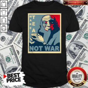 Premium Iroh Make Tea Not War Shirt