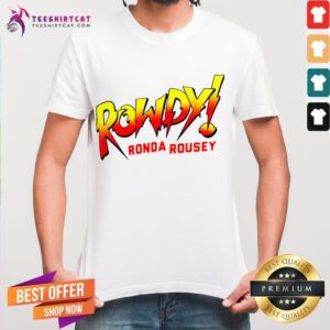 Pretty Rowdy Ronda Rousey Shirt