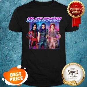 Nice Disney Descendants 3 So Not Ordinary Shirt
