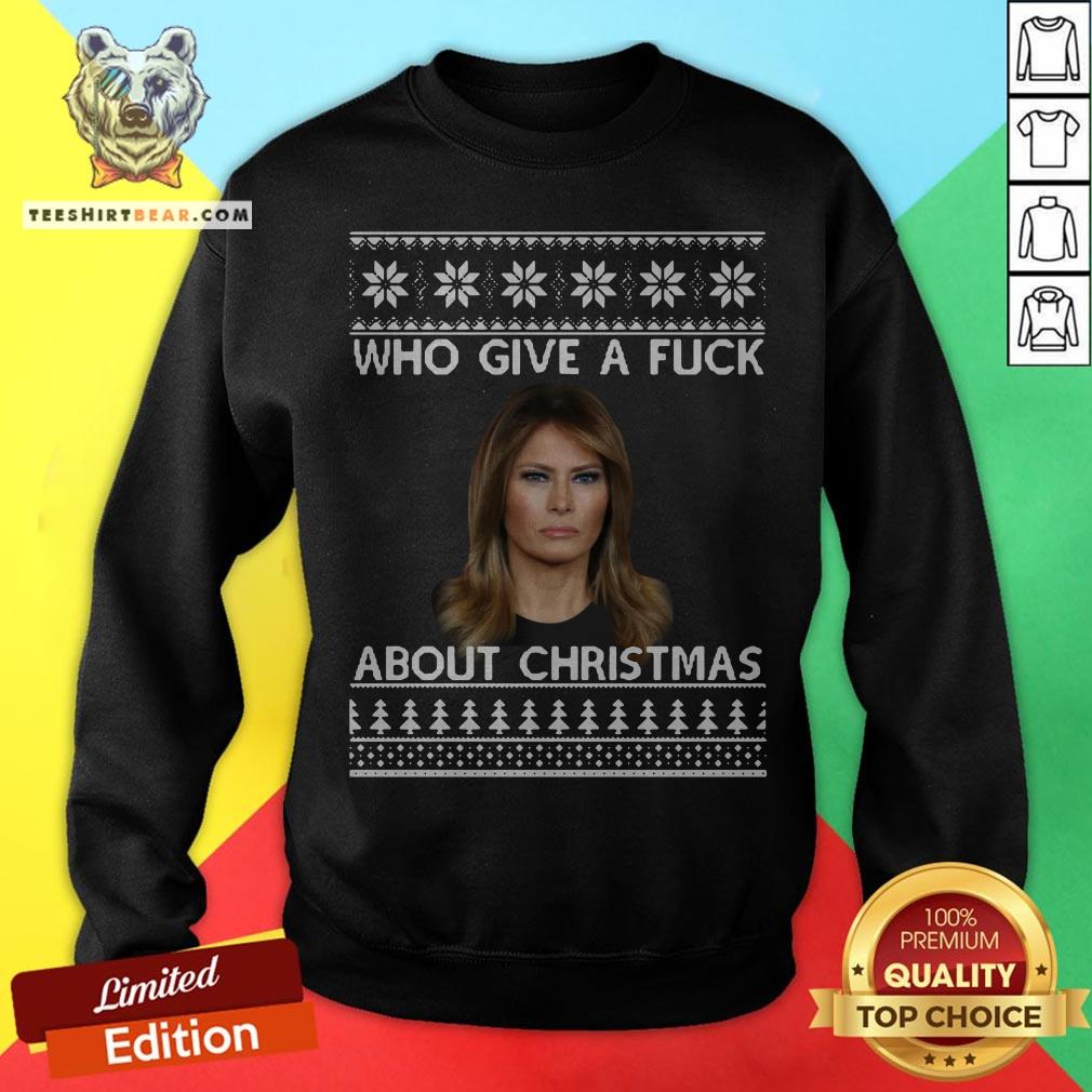 Melania Trump Who Give A Fuck About Ugly Christmas Shirt