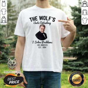 Pretty The Wolf Is Auto Detailing I Solve Problem Los Angeles Est 1994 ShirtPretty The Wolf Is Auto Detailing I Solve Problem Los Angeles Est 1994 Shirt