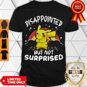 Hot Pokemon Disappointed But Not Surprised Shirt