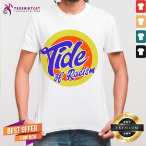 Hot Anti Trump Tide Of Racism T-Shirt