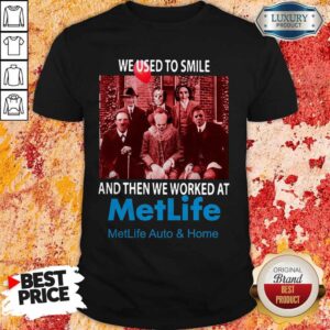 Horror Characters We Used To Smile And Then We Worked At Metlife Shirt