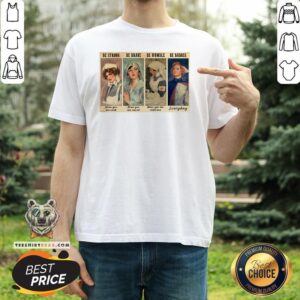 Cute Nurses Be Strong Be Brave Be Humble Be Badass Shirt