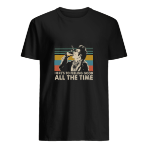 Feeling Good All The Time Shirt