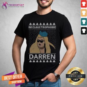Premium I'm Claustrophobic Darren Ugly Christmas Shirt