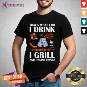 Official Busch Light That'S What I Do I Drink I Grill And I Know Things Shirt