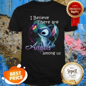 Disney Stitch I Believe There Are Angels Among Us Shirt
