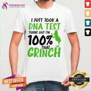 Funny I Just Took A DNA Test Turns Out I'M 100% That Grinch Shirt
