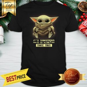 Official Baby Yoda It’s Dangerous To Go Alone Take This Baby Yoda Shirt