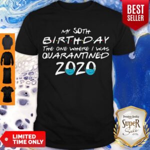 Pretty My 50th Birthday The One Where I Was Quarantined 2020 Shirt