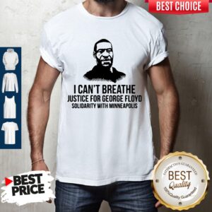 I Can't Breathe Justice For George Floyd Solidarity With Minneapolis Shirt