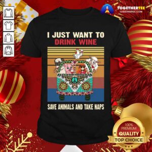 Top I Just Want To Drink Wine Save Animal And Take Naps Peace Bus Vintage Retro Shirt