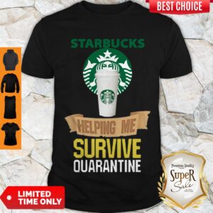 Cute Starbucks Helping Me Survive Quarantine Covid-19 Shirt
