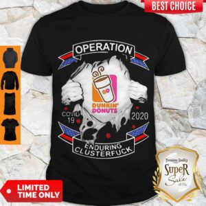 Hot Dunkin’ Donuts Operation COVID-19 2020 Enduring Clusterfuck Shirt