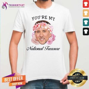 Nice Nicolas Cage You'Re My National Treasure Shirt