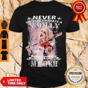 Top Quinn Never Underestimate A Woman Who Was Born In March Shirt