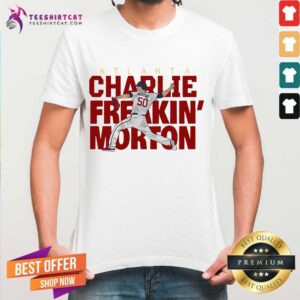 Hot Charlie Freakin' Morton Atlanta Shirt