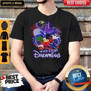 Mickey Mouse Disney Never Stop Dreaming Shirt