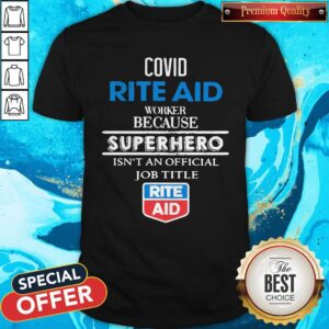 Sweat Covid Rite Aid Worker Because Superhero Isn’t An Official Job Tile Shirt
