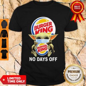 Baby Yoda Hug Burger King Mask No Days Off T-Shirt