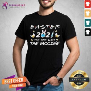 Top Easter 2021 The One With The Vaccine Shirt