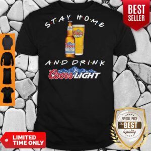 Stay Home And Drink Coors Light T-Shirt