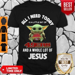 Baby Yoda Hug San Francisco 49ers And A Whole Lot Of Jesus Shirt