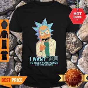 Rick Sanchez I Want You To Wash Your Hands And Stay At Home Shirt